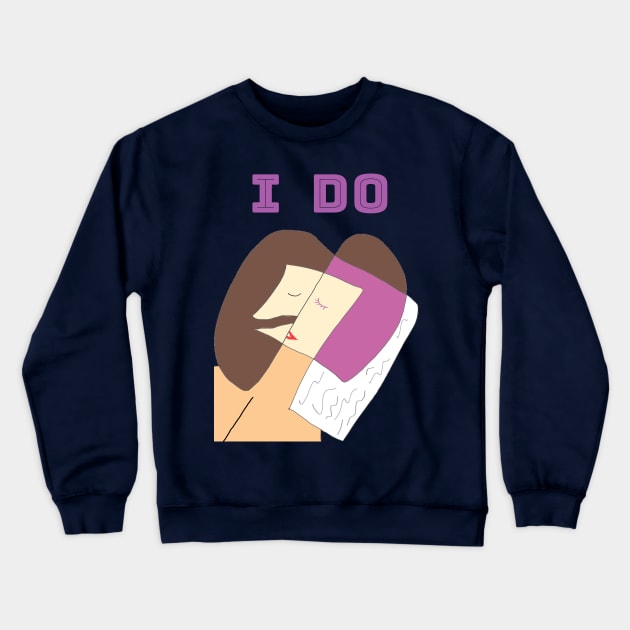 Say I DO - And Kiss ME Crewneck Sweatshirt by abagold
